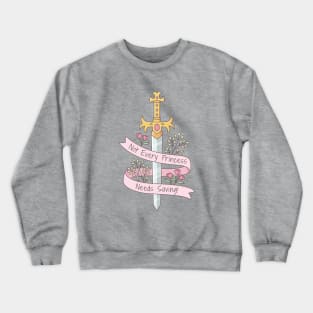 Not Every Princess Needs Saving Quote Crewneck Sweatshirt